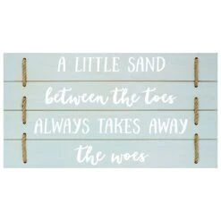 A Little Sand Between The Toes Always Takes The Woes Away Wall Sign, 22x11.8