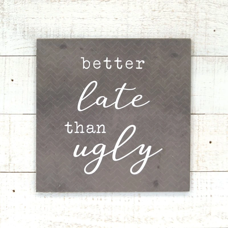 Better Late Than Ugly Wood Board Wall Sign, 12" 3 Better Late Than Ugly Wood Board Wall Sign, 12"