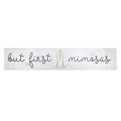 But First Mimosas Wall Sign, 36x7