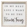 Framed In My Next Life I Want To Be The Karma Fairy Wall Sign, 14" 2 Framed In My Next Life I Want To Be The Karma Fairy Wall Sign, 14" -Athome Sales framed in my next life i want to be the karma fairy wall sign 14
