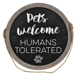 Pets Welcome, Humans Tolerated Round Wall Sign, 17"