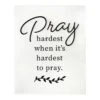 Pray Hardest When It's Hardest To Pray Wall Sign, 16x20 -Athome Sales pray hardest when its hardest to pray wall sign 16x20 1